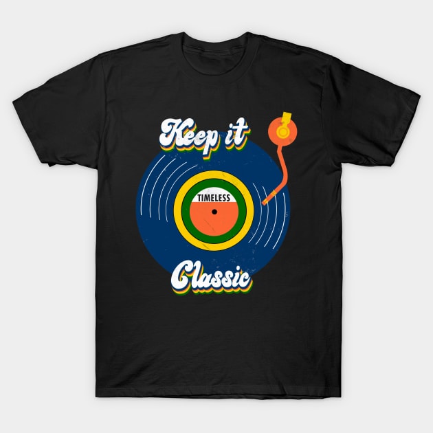 Keep it classic vinyl lover 70s , 60s T-Shirt by geekmethat